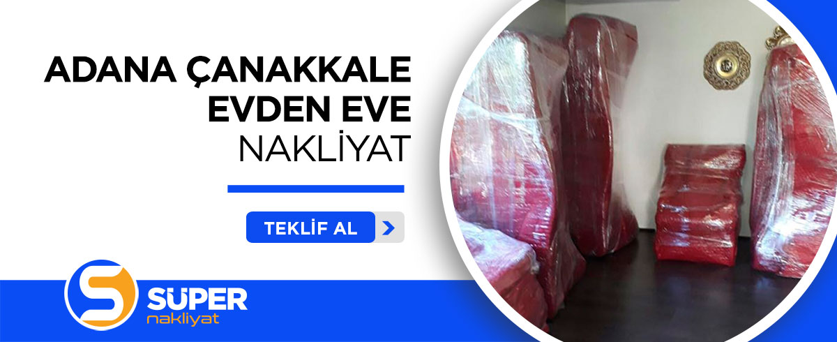 Adana Evden Eve Nakliyat ve Taşımacılık - Süper Nakliyat