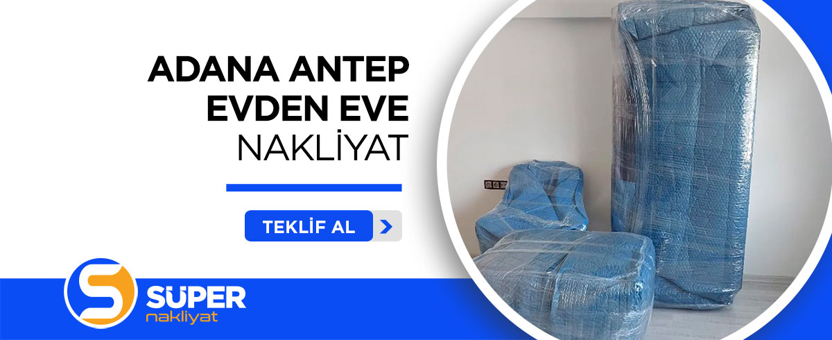Adana Evden Eve Nakliyat ve Taşımacılık - Süper Nakliyat