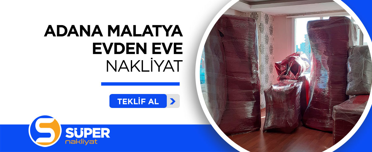 Adana Evden Eve Nakliyat ve Taşımacılık - Süper Nakliyat