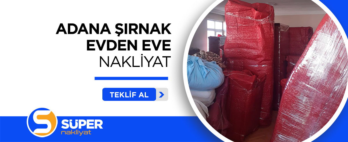 Adana Evden Eve Nakliyat ve Taşımacılık - Süper Nakliyat