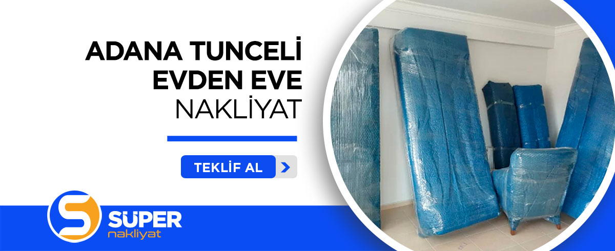 Adana Evden Eve Nakliyat ve Taşımacılık - Süper Nakliyat