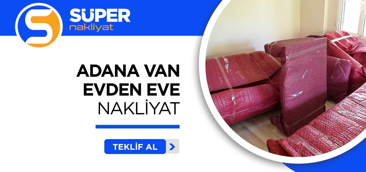 Adana Evden Eve Nakliyat ve Taşımacılık - Süper Nakliyat